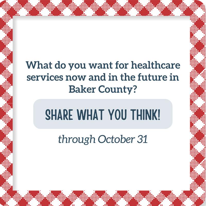 What do you want for healthcare services now and in the future in Baker County?